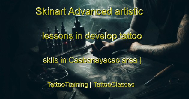 Skinart Advanced artistic lessons in develop tattoo skils in Caabanayacao area | TattooTraining | TattooClasses | SkinartTraining-Philippines